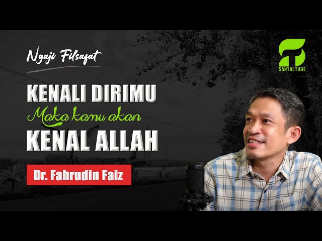 Kenali dirimu maka kamu akan mengenal ALLAH Ngaji Filsafat Dr.Fahruddin Faiz class=