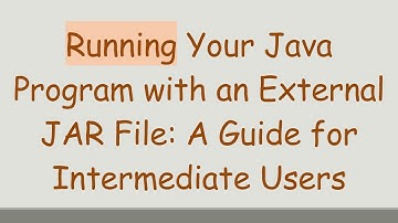 Running Your Java Program with an External JAR File: A Guide for Intermediate Users