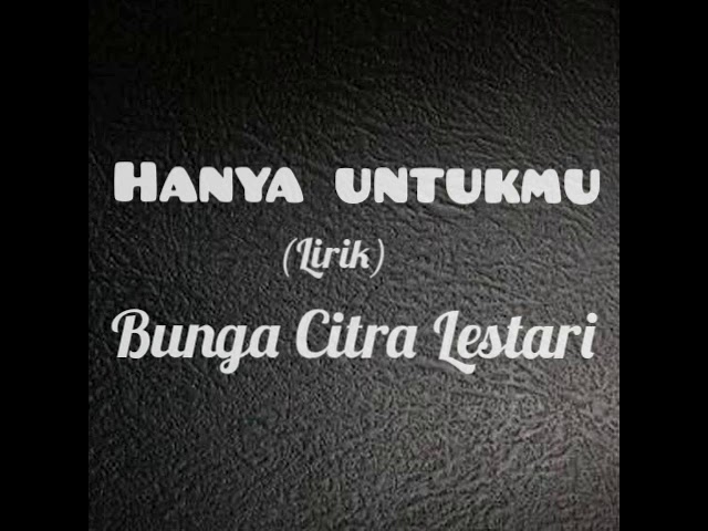 Hanya UntukMu (lirik) ~ Bunga Citra Lestari class=