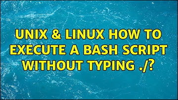 Unix & Linux: How to execute a bash script without typing ./? (4 Solutions!!)