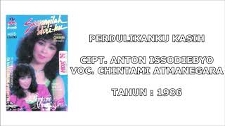 CHINTAMI ATMANEGARA - PERDULIKANKU KASIH (Cipt. Anton Issodiebyo) (1986)