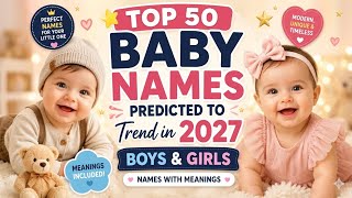 👶 Top 50 Baby Names Predicted to Trend in 2027 | Boys & Girls Names with Meanings