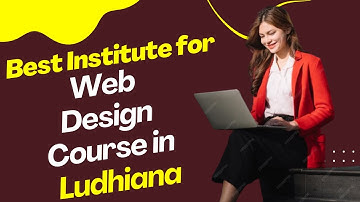 Best Institute for Web Designing Course in Ludhiana | Top Web Designing Training in Ludhiana