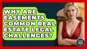 Why Are Easements Common Real Estate Legal Challenges? - Avoiding Common Legal Mistakes