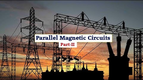 Parallel Magnetic Circuits: Part-II