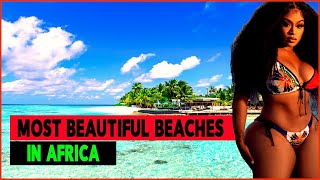 10 Most Beautiful Beaches In Africa