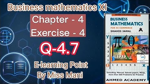 Business mathematics XI Chapter-4  Q-4.7 Solved Questions Sindh board E-learning Point Mani