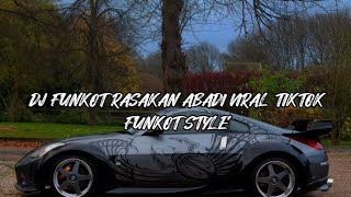 Dj Funkot Rasakan Abadi Viral Tiktok Funkot Style