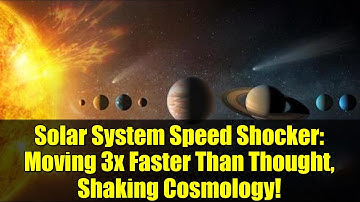 Solar System Speed Shocker: Moving 3x Faster Than Thought, Shaking Cosmology!