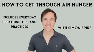 Help for Air Hunger, with Simon Spire (breathlessness, hyperventilation, breathing tension, dyspnea)