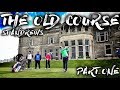 The Old Course St Andrews - Course Vlog - Part One