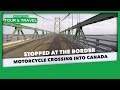 Crossing into Canada on a Motorcycle - Motorcycle Tour and Travel EP#101