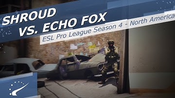 shroud vs. Echo Fox - ESL Pro League Season 4 - North America