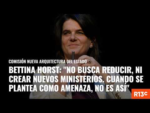 Bettina Horst descarta amenaza en cambios al Estado: "No busca reducir, ni crear nuevos ministerios"