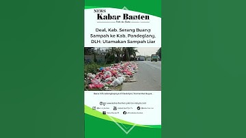 Deal, Kabupaten Serang Buang Sampah ke Pandeglang, DLH: Utamakan Sampah Liar