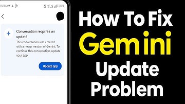 How To Fix Gemini Update Problem | Conversation Requires an Update Problem Google Gemini