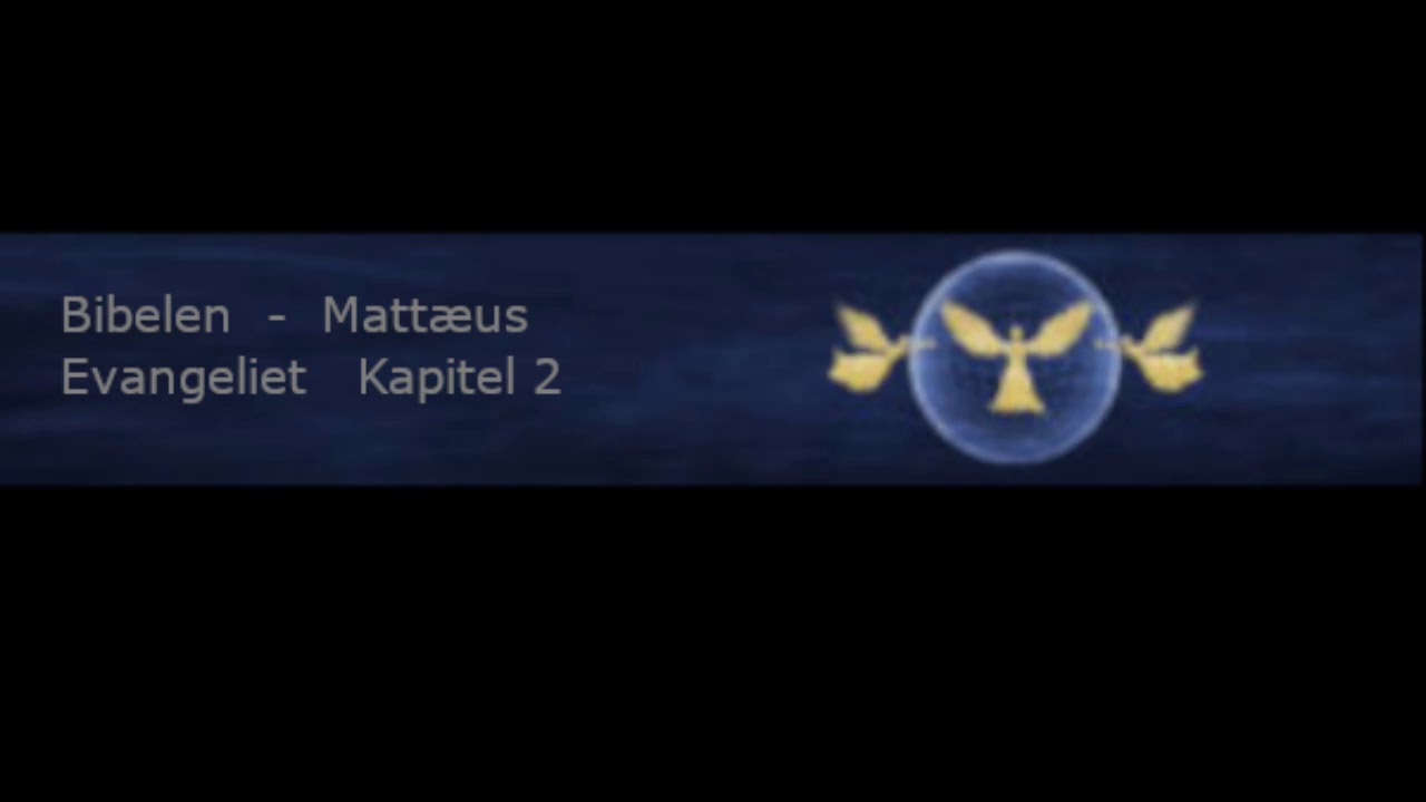 Mattæus Evangeliet - Kapitel 2