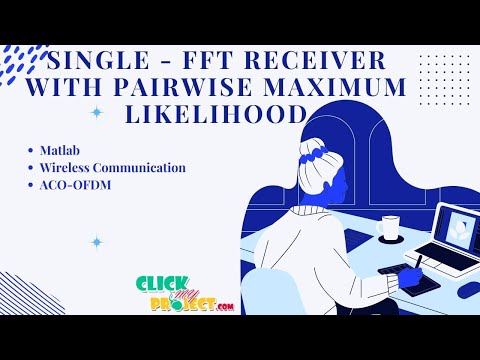 Matlab Communication Project - Single-FFT Receiver With Pairwise Maximum Likelihood - ClickMyProject