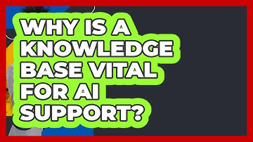 Why Is A Knowledge Base Vital For AI Support? - Customer Support Coach