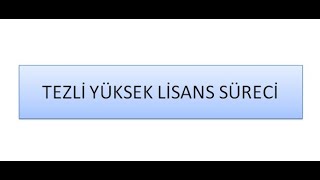 TEZLİ YÜKSEK LİSANS SÜRECİ / YÜKSEK LİSANSTA NELER YAPILIR / TEZ ÖNERİSİ NE ZAMAN VERİLİR