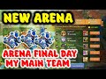 NEW ARENA 😎 ARENA FINAL DAY 😎 MY MAIN TEAM