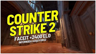 Counter-Strike 2 |  Faceit 2400+ Elo | İNFERNODA KOŞUYORUZ  |  İnferno GAMEPLAY !