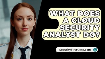 What Does A Cloud Security Analyst Do? - SecurityFirstCorp.com