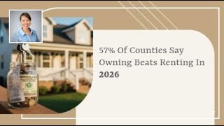 57% of Counties Say Owning BeatsRenting in 2026
