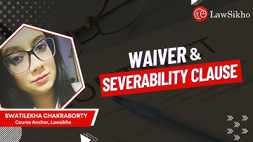 How do waiver and severability clauses affect contractual implications?
