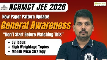 NCHMCT JEE 2026: General Awareness New Paper Pattern Update | Full Syllabus + Month Wise Strategy