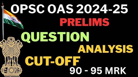 CUT-OFF.... (OPSC OAS PRELIMS -2024-25).