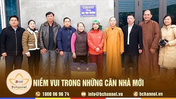 Niềm vui trong những căn nhà mới | Bchannel