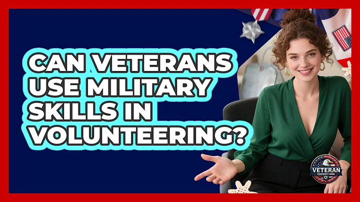 Can Veterans Use Military Skills In Volunteering?