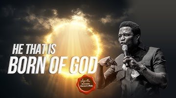 He that is Born of God - Apostle Michael Orokpo, Ph.D.