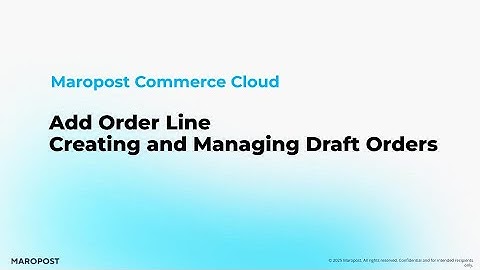 Add Order Line: Creating and Managing Draft Orders