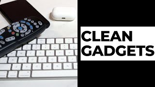 How to clean small electronics | lifehacker