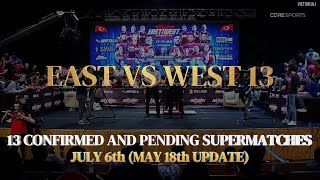 East vs West 13 | 13 confirmed and pending supermatches (May 18th update)