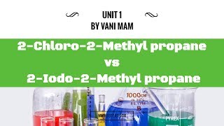 10.15 2-| Chloro-2-Methyl propane vs 2-Iodo-2-Methyl propane| class 12 | |tricks |vani ma'am