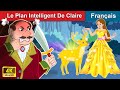 Le Plan Intelligent De Claire 👸 Contes De Fées Français 🌜 WOA - French Fairy Tales