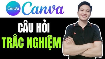 Cách làm Câu hỏi trắc nghiệm trên Canva DỄ DÀNG cho người mới