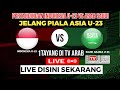 Live malam ini indonesia u23 vs arab saudi u23 uji coba jelang piala asia u23