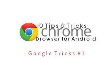 Top 10 tips & tricks for Chrome Browser for Android Devices|