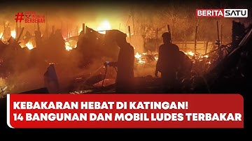 Kebakaran di Katingan, 14 Bangunan dan Mobil Hangus | Beritasatu