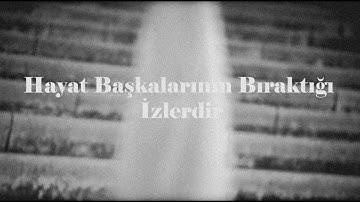 Hayat Başkasının Bıraktığı İzlerdir / Kısa Film