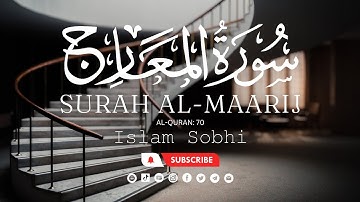 Surah Al-Maarij (سورة المعارج) in beautiful voice of Islam Sobhi