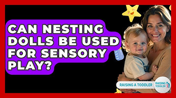 Can Nesting Dolls Be Used For Sensory Play? - Raising A Toddler