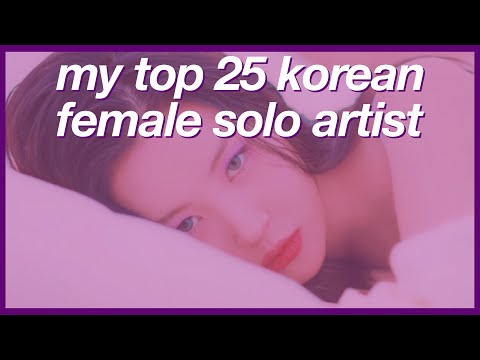 my top 25 korean female solo artist