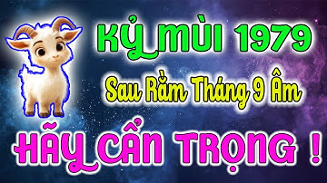 Kỷ Mùi 1979: SỰ THẬT CHẤN ĐỘNG Về 15 Ngày Cuối Tháng 9 Âm Lịch 2025 | Lần Đầu Tiên Được Hé Lộ