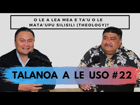 Mata&rsquo;upu Silisili (Theology) Part 1 l TALANOA A LE USO #22