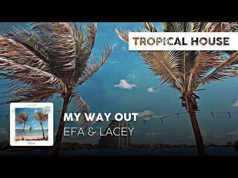 Tropical House EFA Lacey My Way Out 